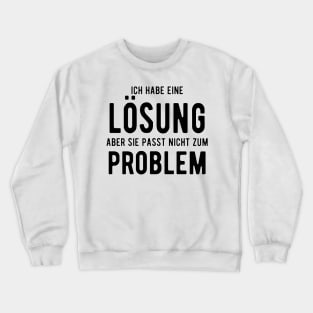 Ich habe eine losung aber sie passt nicht zum problem Crewneck Sweatshirt